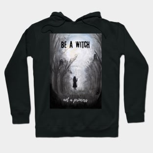 Be a Witch Not a Princess Girls Power Be Yourself Magic Awareness Hoodie